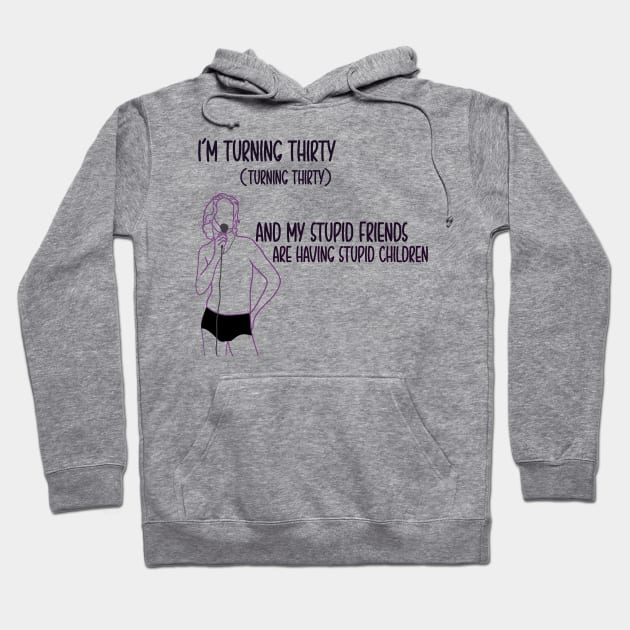 Turning 30 Hoodie by meggbugs